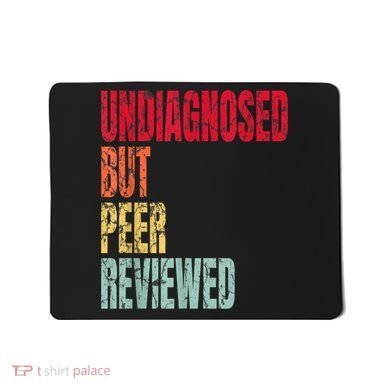 Undiagnosed But Peer Reviewed Mousepad