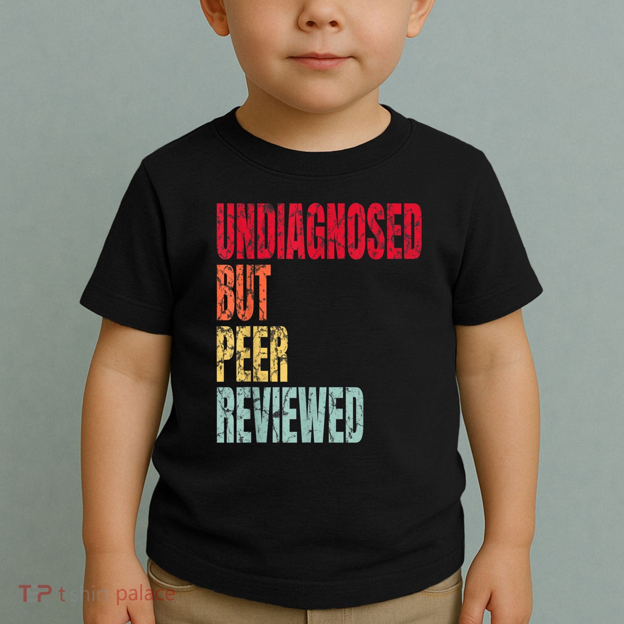 Undiagnosed But Peer Reviewed Toddler T-Shirt