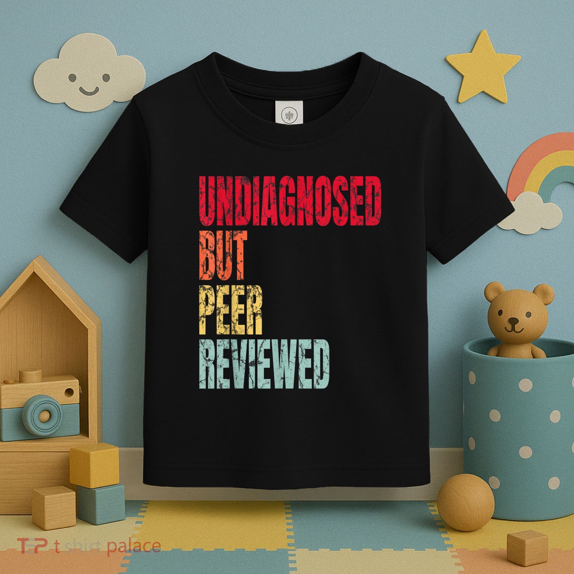 Undiagnosed But Peer Reviewed Toddler T-Shirt