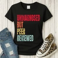 Undiagnosed But Peer Reviewed Women's T-Shirt thumb 3