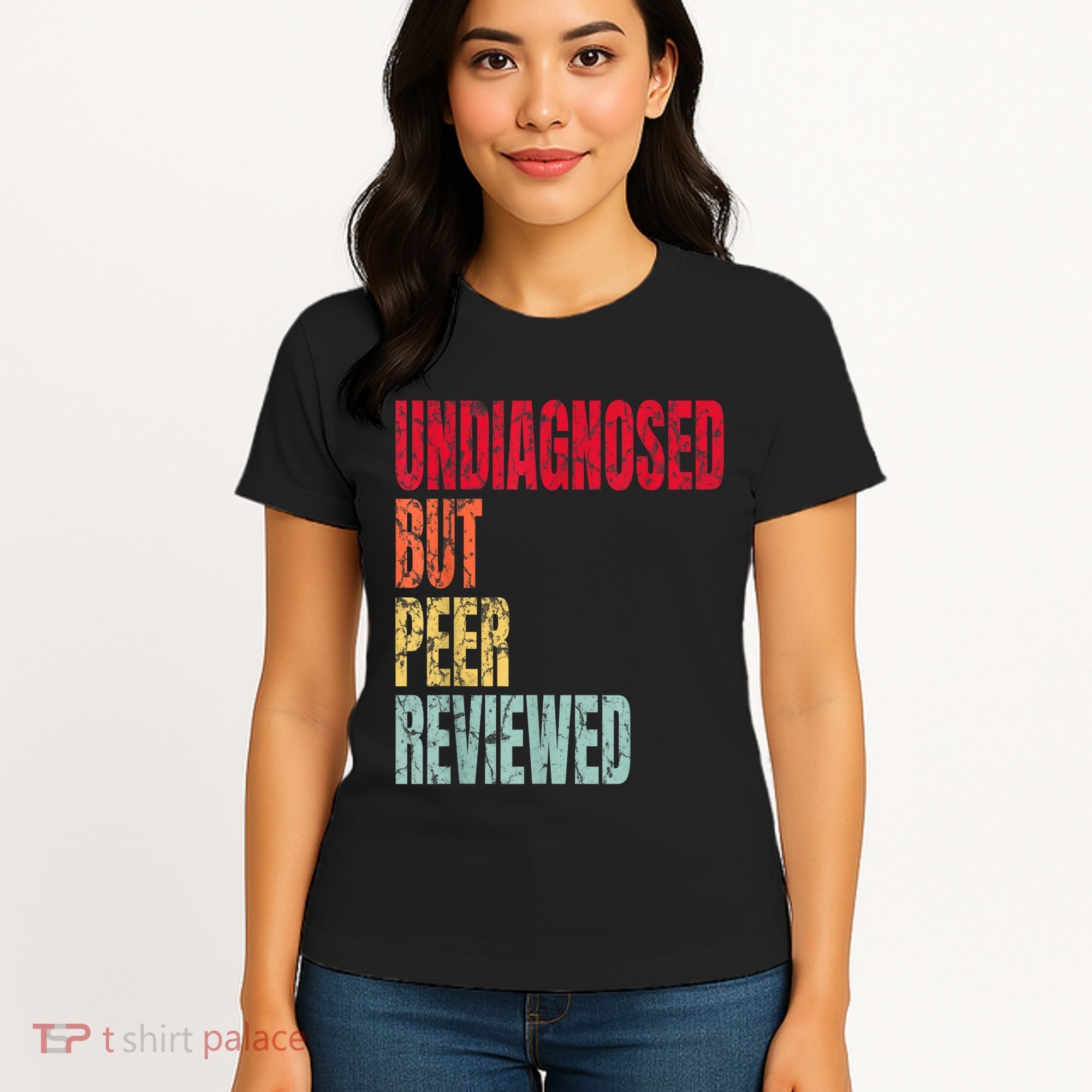Undiagnosed But Peer Reviewed Women's T-Shirt