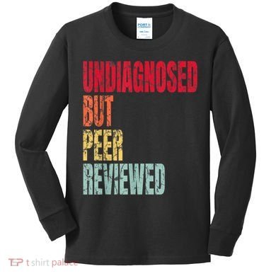 Undiagnosed But Peer Reviewed Kids Long Sleeve Shirt