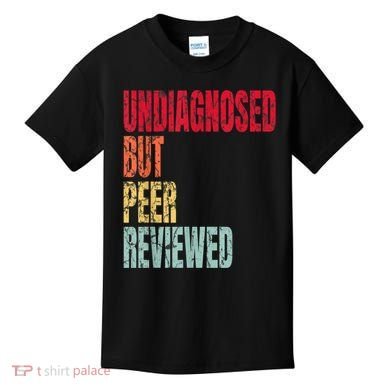 Undiagnosed But Peer Reviewed Kids T-Shirt