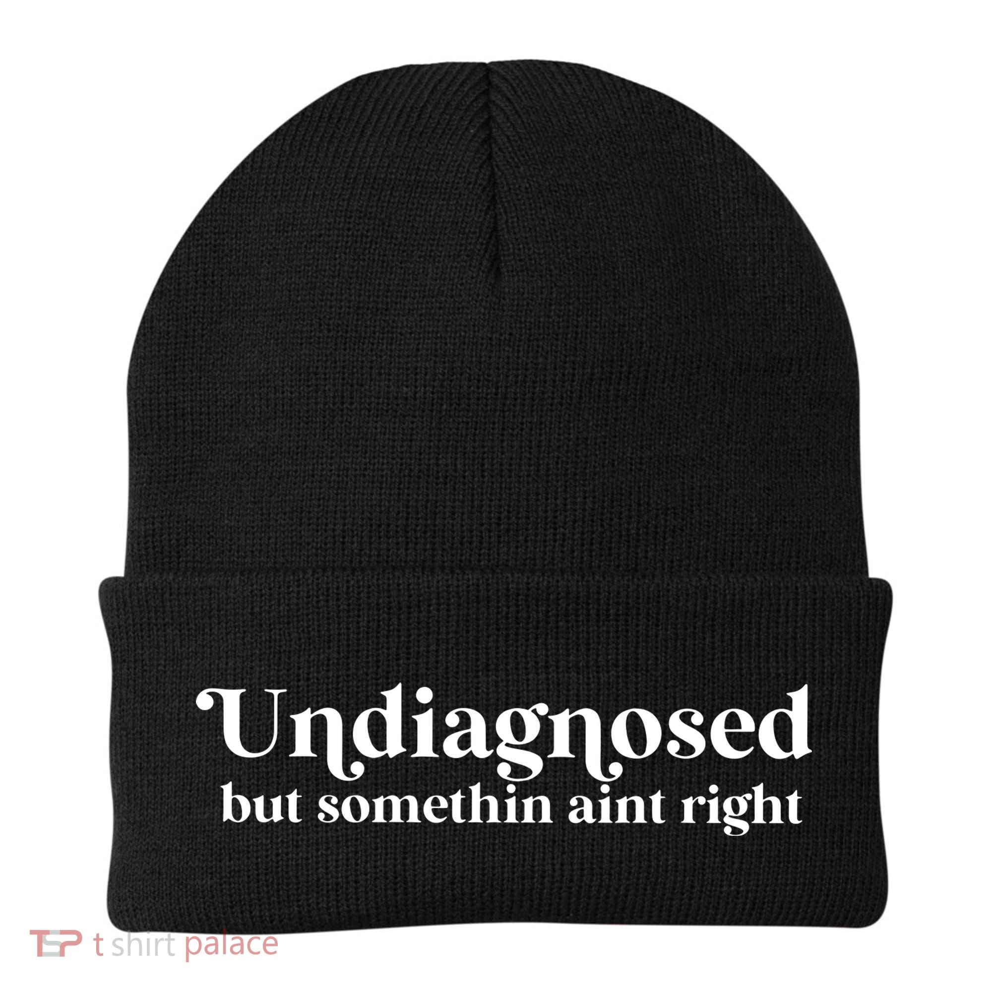 Undiagnosed But Somethin Aint Right Beanie