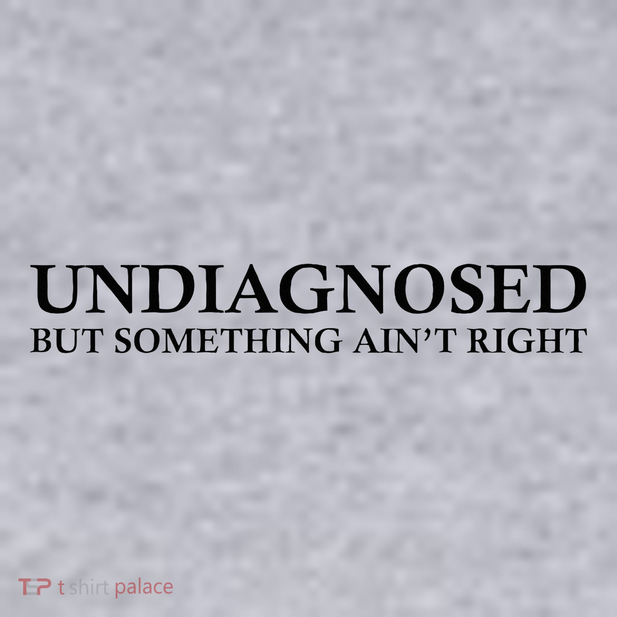 Undiagnosed But Something AinT Right Women's Sweatshirt