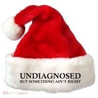 Undiagnosed But Something AinT Right Santa Hat thumb 0