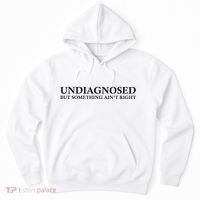 Undiagnosed But Something AinT Right Hoodie thumb 0