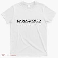Undiagnosed But Something AinT Right T-Shirt thumb 0