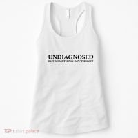 Undiagnosed But Something AinT Right Women's Tank Top thumb 0