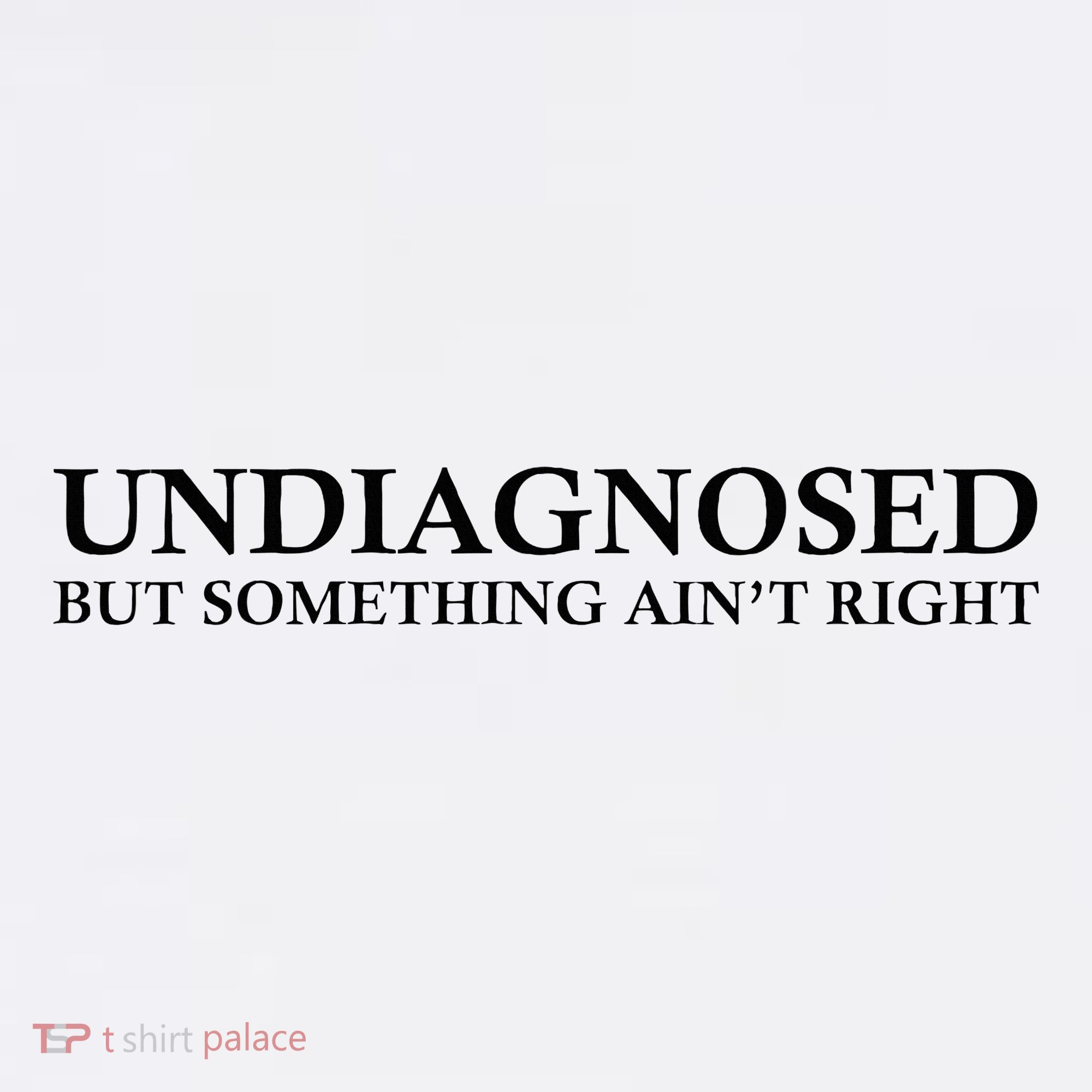 Undiagnosed But Something AinT Right Hat