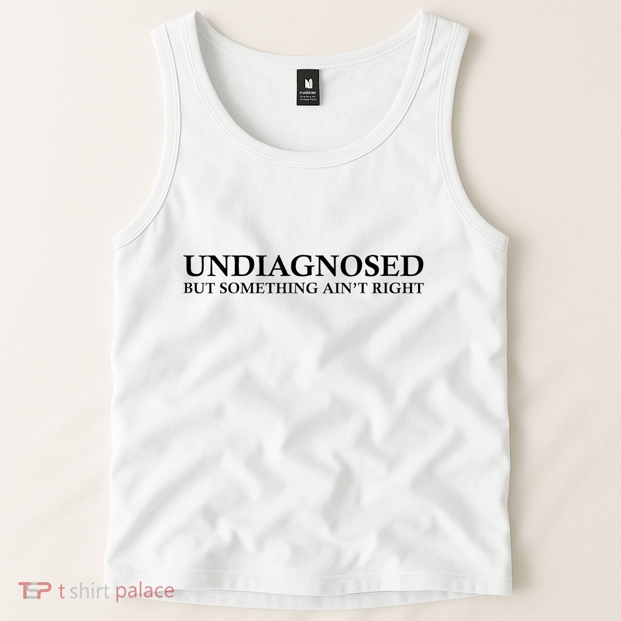 Undiagnosed But Something AinT Right Tank Top