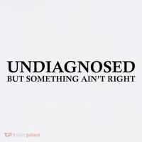 Undiagnosed But Something AinT Right Tank Top thumb 6
