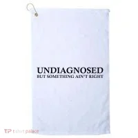 Undiagnosed But Something AinT Right Golf Towel thumb 0
