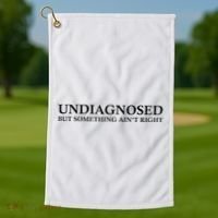Undiagnosed But Something AinT Right Golf Towel thumb 1