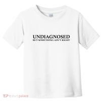 Undiagnosed But Something AinT Right Toddler T-Shirt thumb 0