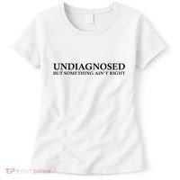 Undiagnosed But Something AinT Right Women's T-Shirt thumb 0