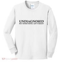 Undiagnosed But Something AinT Right Kids Long Sleeve Shirt thumb 0