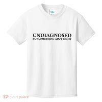Undiagnosed But Something AinT Right Kids T-Shirt thumb 0