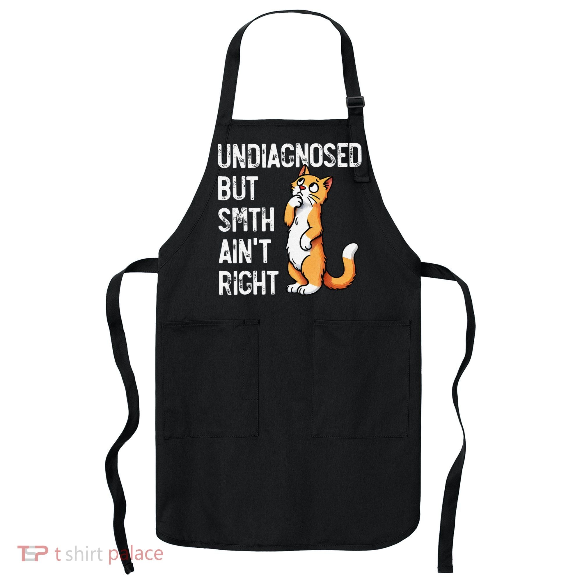 Undiagnosed But Something AinT Right Funny Cat Saying Meme Apron