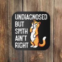 Undiagnosed But Something AinT Right Funny Cat Saying Meme Coaster thumb 0