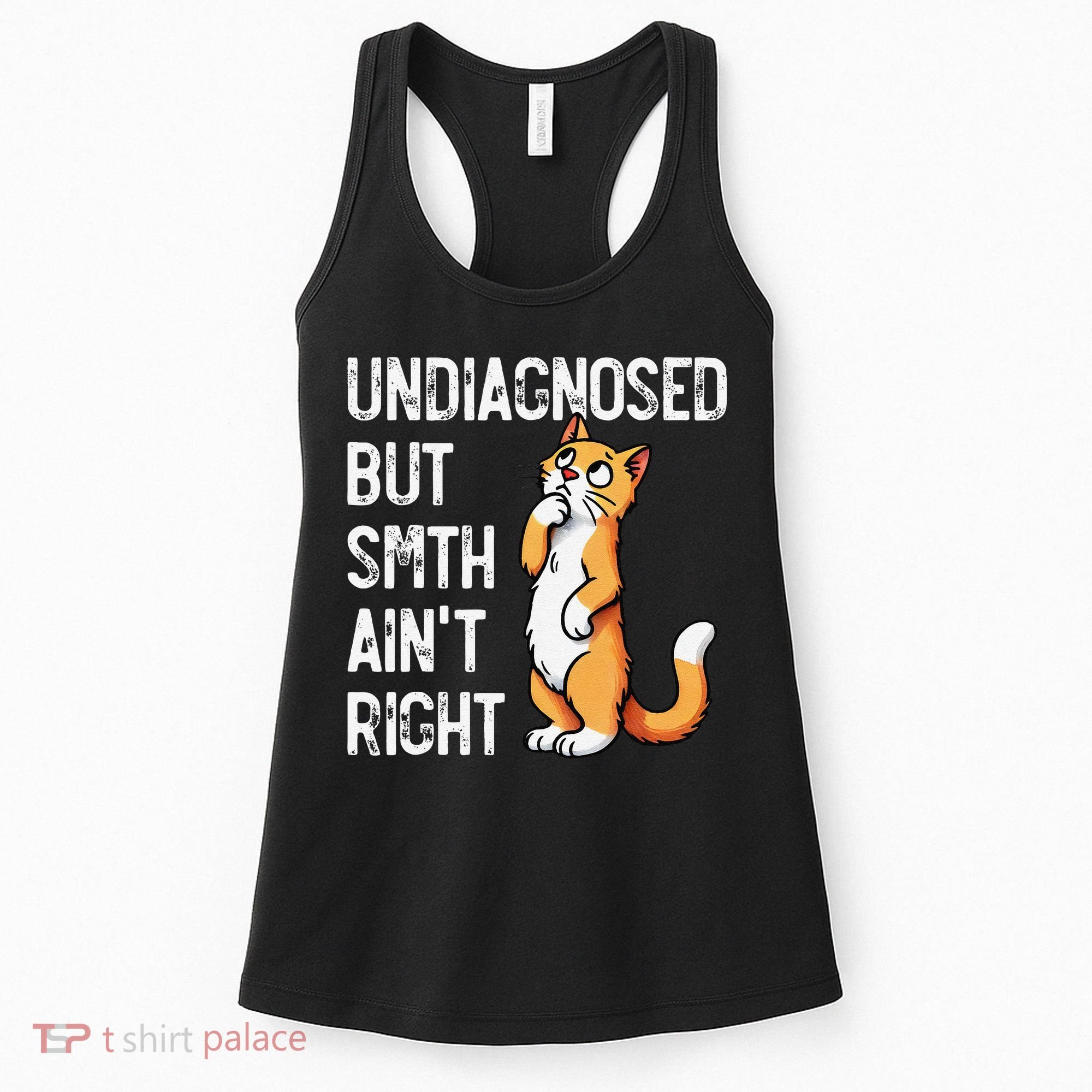 Undiagnosed But Something AinT Right Funny Cat Saying Meme Women's Tank Top