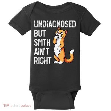 Undiagnosed But Something AinT Right Funny Cat Saying Meme Baby Bodysuit