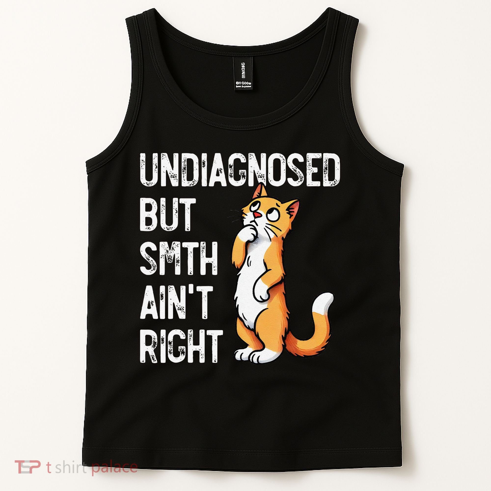 Undiagnosed But Something AinT Right Funny Cat Saying Meme Tank Top