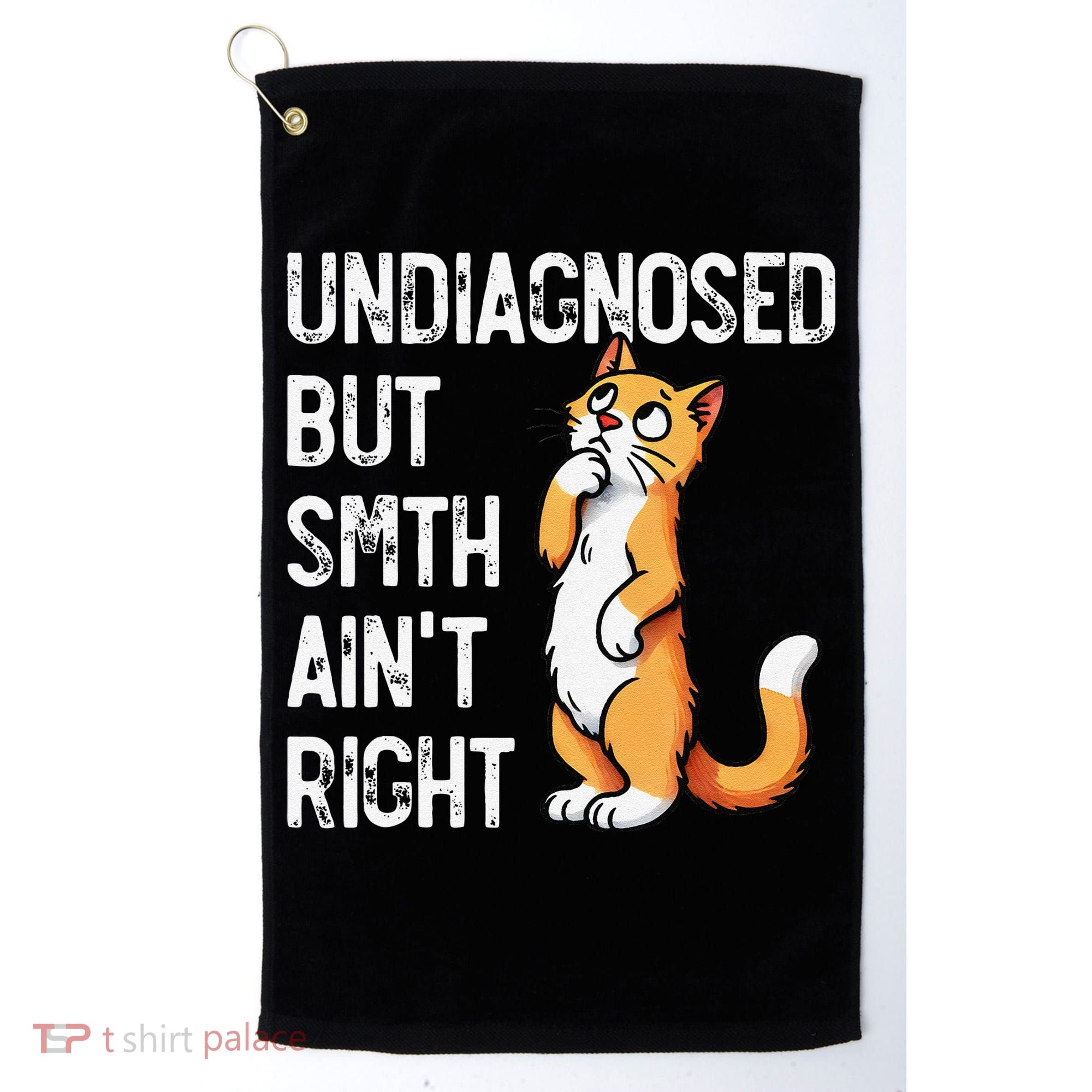Undiagnosed But Something AinT Right Funny Cat Saying Meme Golf Towel