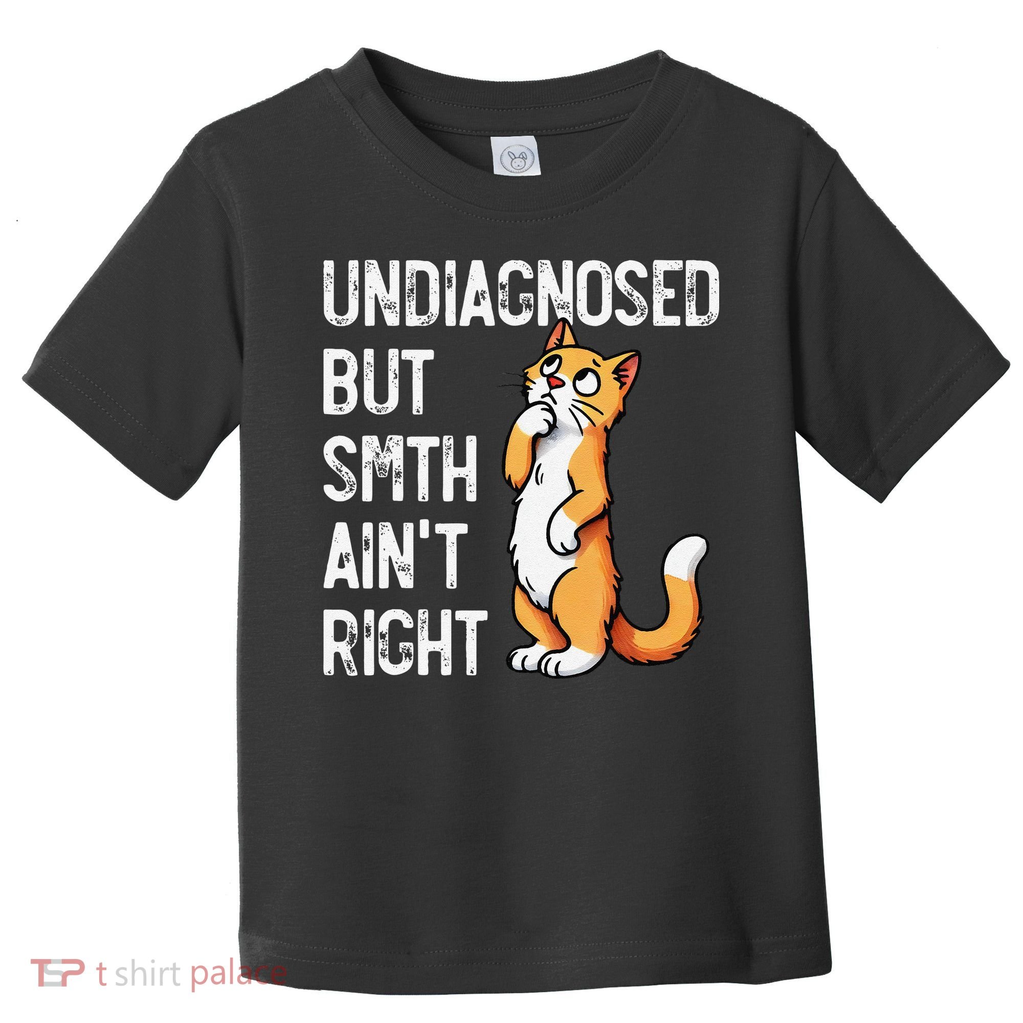 Undiagnosed But Something AinT Right Funny Cat Saying Meme Toddler T-Shirt