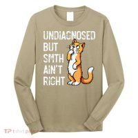 Undiagnosed But Something AinT Right Funny Cat Saying Meme Long Sleeve Shirt thumb 0