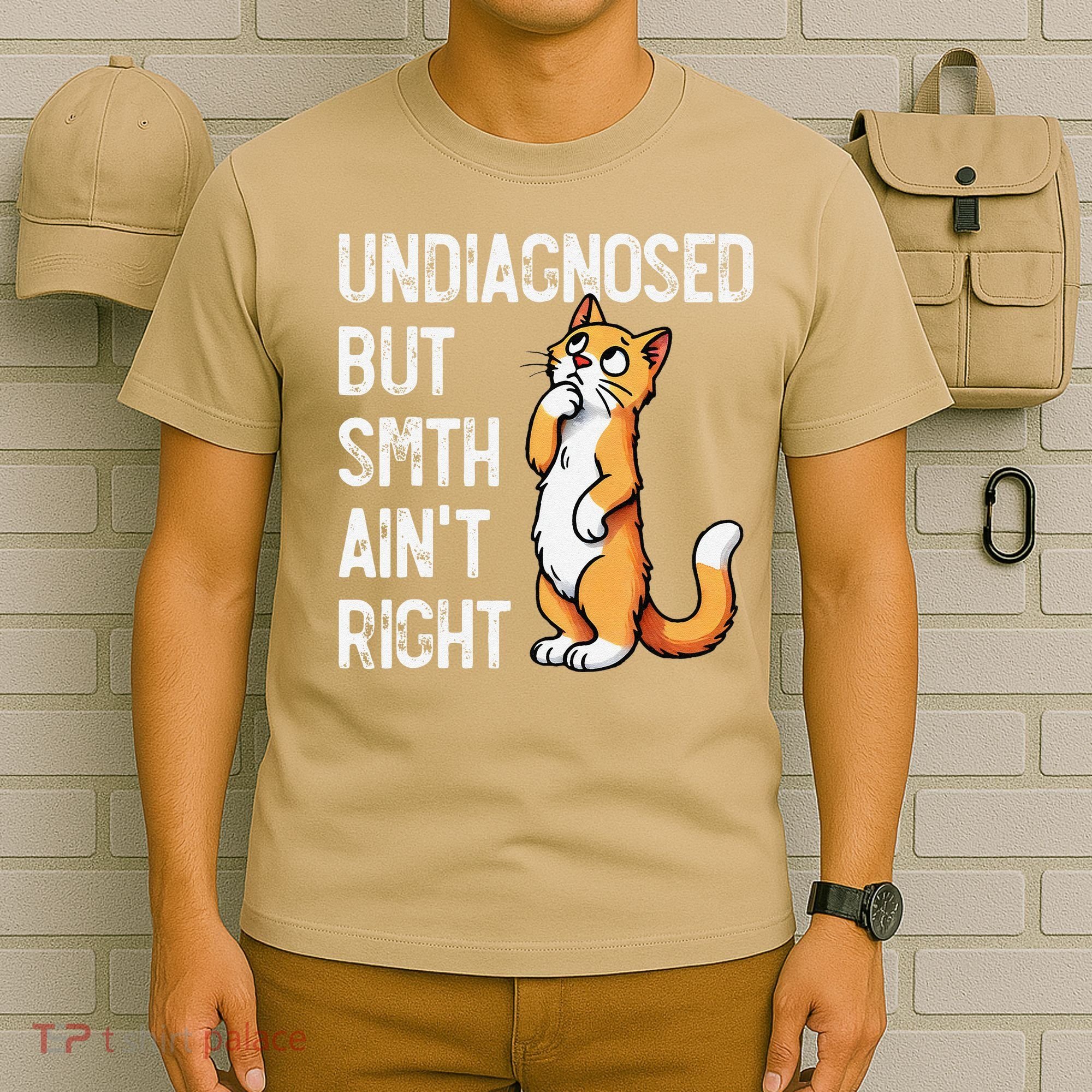 Undiagnosed But Something AinT Right Funny Cat Saying Meme T-Shirt