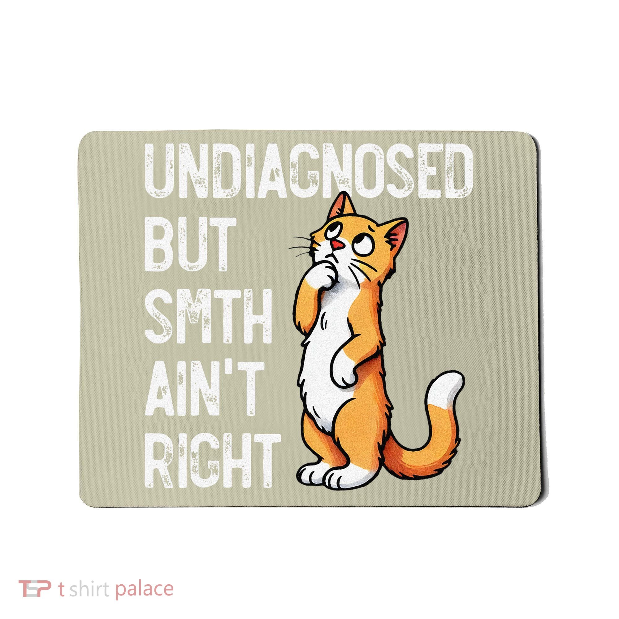 Undiagnosed But Something AinT Right Funny Cat Saying Meme Mousepad