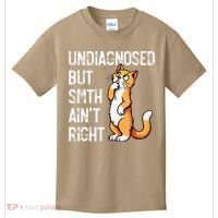 Undiagnosed But Something AinT Right Funny Cat Saying Meme Kids T-Shirt thumb 0