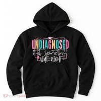 Undiagnosed But Somethin’ Aint Right Undiagnosed Hoodie thumb 0