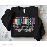 Undiagnosed But Somethin’ Aint Right Undiagnosed Sweatshirt thumb 2