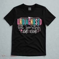 Undiagnosed But Somethin’ Aint Right Undiagnosed T-Shirt thumb 5
