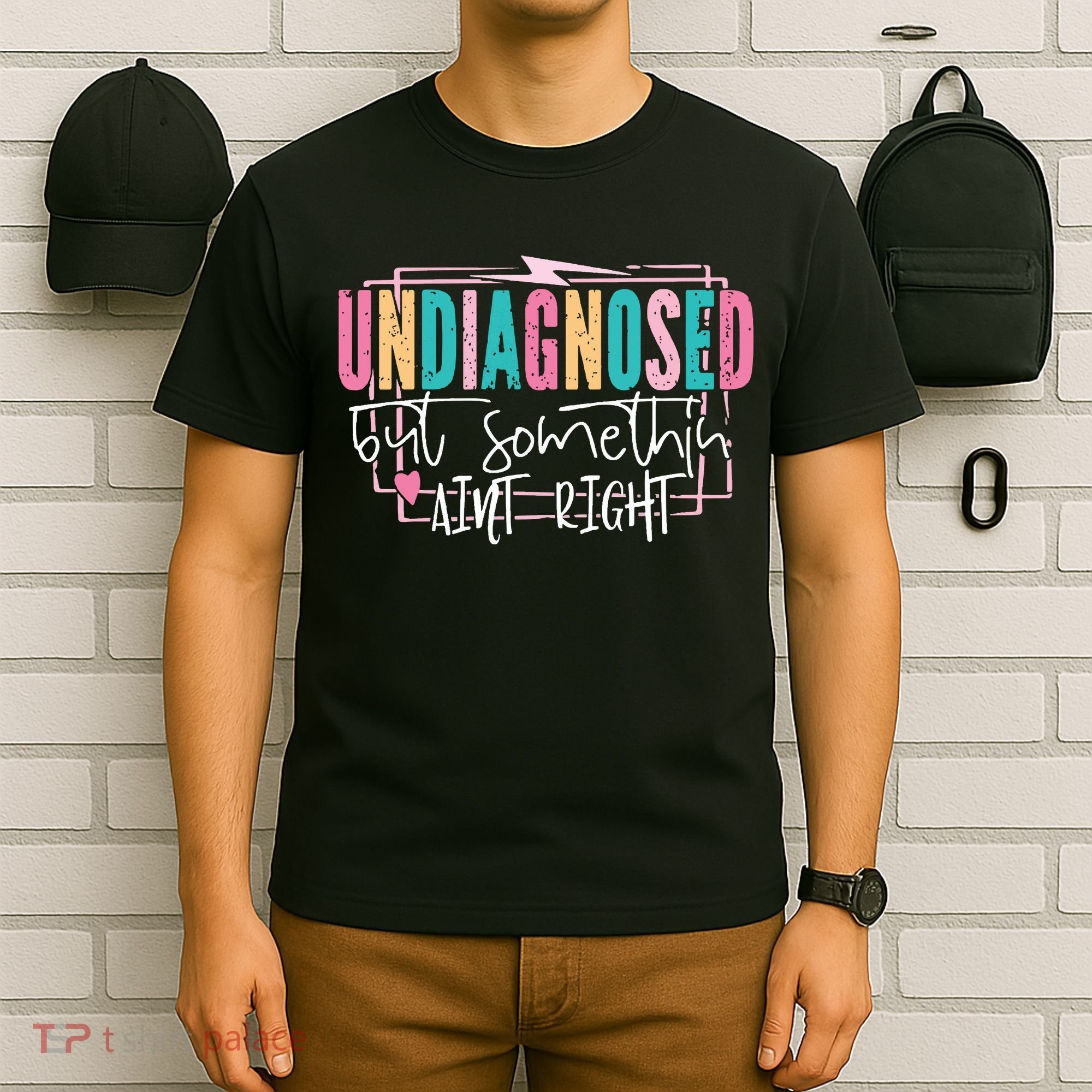 Undiagnosed But Somethin’ Aint Right Undiagnosed T-Shirt
