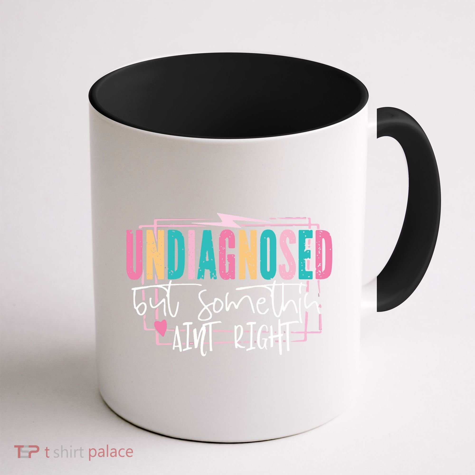 Undiagnosed But Somethin’ Aint Right Undiagnosed Coffee Mug