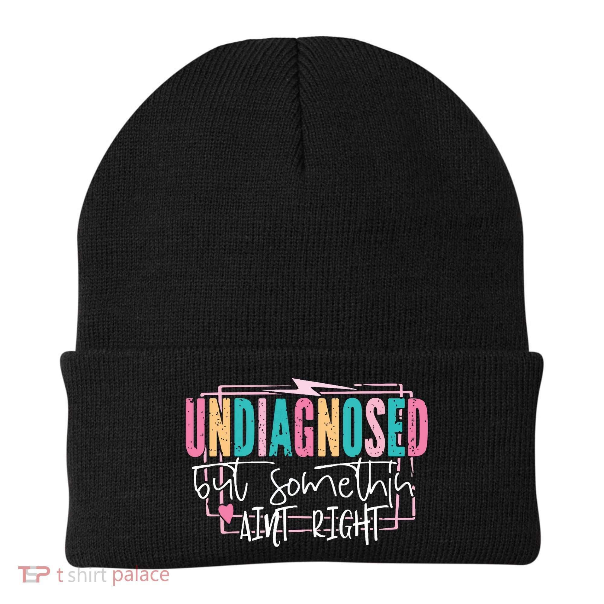 Undiagnosed But Somethin’ Aint Right Undiagnosed Beanie