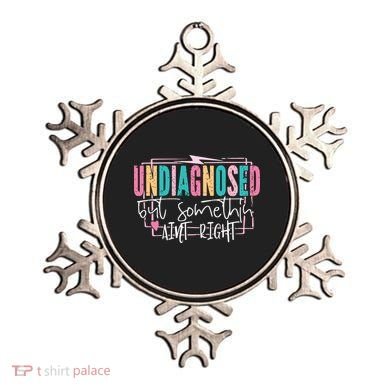 Undiagnosed But Somethin’ Aint Right Undiagnosed Ornament