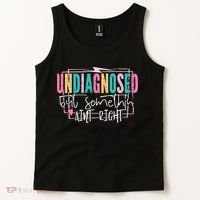 Undiagnosed But Somethin’ Aint Right Undiagnosed Tank Top thumb 2