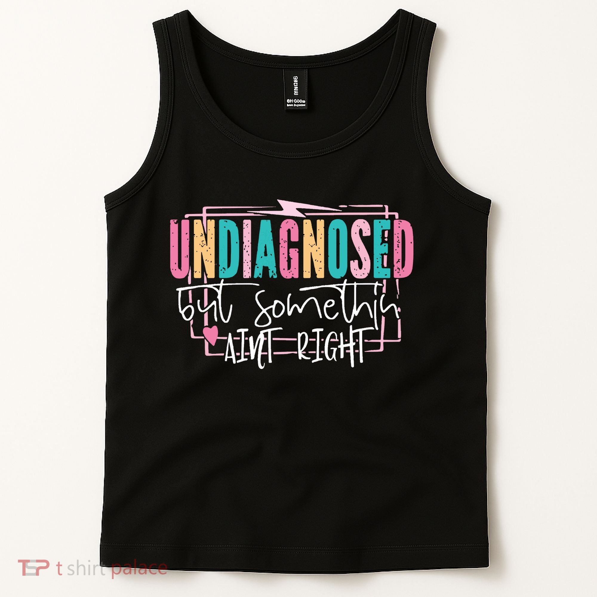 Undiagnosed But Somethin’ Aint Right Undiagnosed Tank Top