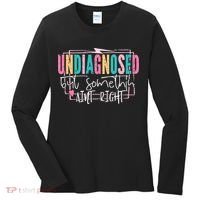 Undiagnosed But Somethin’ Aint Right Undiagnosed Women's Long Sleeve Shirt thumb 0