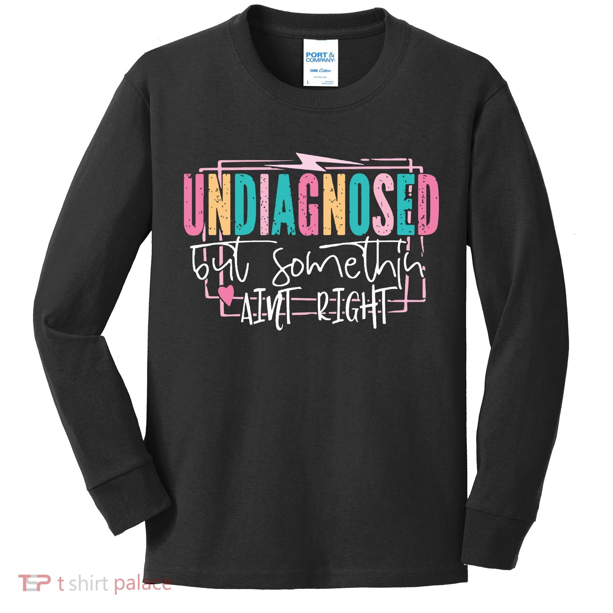 Undiagnosed But Somethin’ Aint Right Undiagnosed Kids Long Sleeve Shirt