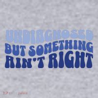 Undiagnosed But Something AinT Right Funny Sayings Mental Health Awareness Women's Racerback Cropped Tank thumb 2