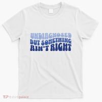 Undiagnosed But Something AinT Right Funny Sayings Mental Health Awareness T-Shirt thumb 0