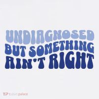 Undiagnosed But Something AinT Right Funny Sayings Mental Health Awareness Women's Tank Top thumb 5