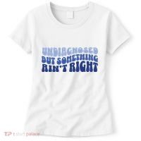 Undiagnosed But Something AinT Right Funny Sayings Mental Health Awareness Women's T-Shirt thumb 0