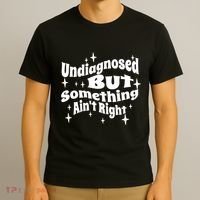 Undiagnosed But Something AinT Right Funny Meme T-Shirt thumb 3