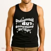 Undiagnosed But Something AinT Right Funny Meme Tank Top thumb 3